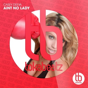 Обложка для Casey Deeya - Ain't No Lady