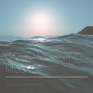 Обложка для Good Morning Music - Good Morning Cafe