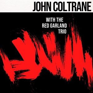 Обложка для John Coltrane feat. The Red Garland Trio - Slow Dance