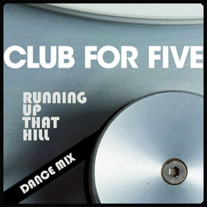 Обложка для Club For Five - Running Up That Hill