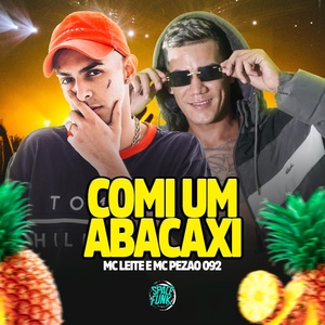 Обложка для mc leite, Mc Pezão 092, DJ Hud Original feat. SPACE FUNK - Comi um Abacaxi