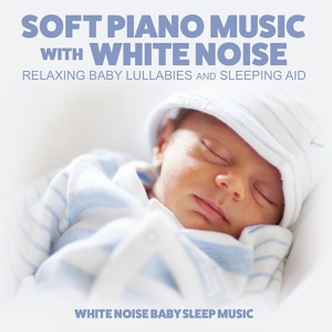 Обложка для White Noise Baby Sleep Music - Calm Piano with White Noise