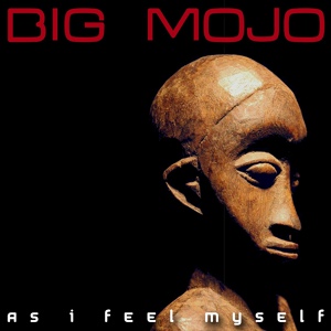 Обложка для Big Mojo - As I Feel Myself