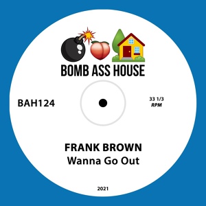 Обложка для Frank Brown - Wanna Go Out