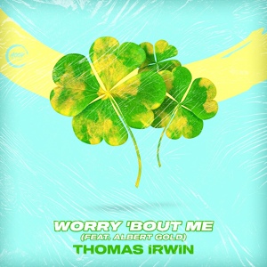 Обложка для Thomas Irwin, Hoop Records feat. Albert Gold - Worry 'Bout Me