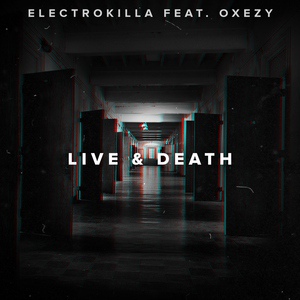 Обложка для Electrokilla feat. Oxezy feat. Oxezy - Live & Death