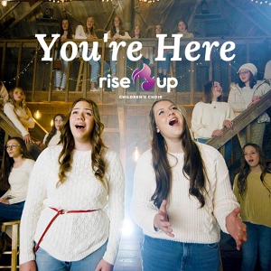 Обложка для Rise Up Children's Choir - You're Here