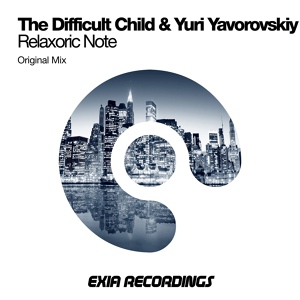 Обложка для Yuri Yavorovskiy & The Difficult Child - Relaxoric Note (Original Mix)