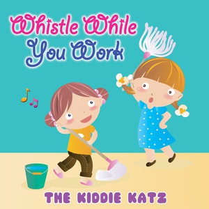 Обложка для The Kiddie Katz - Whistle While You Work