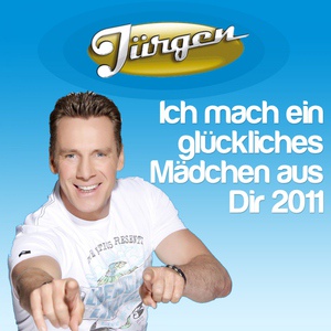 Обложка для BB Jürgen - Ich mach ein glückliches Mädchen aus Dir 2011