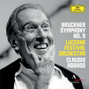 Обложка для Lucerne Festival Orchestra, Claudio Abbado - Bruckner: Symphony No. 9 in D Minor, WAB 109 - III. Adagio. Langsam, feierlich