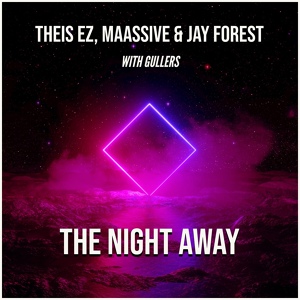 Обложка для Theis EZ, MAASSIVE, Jay Forest feat. Gullers - The Night Away (with Gullers)