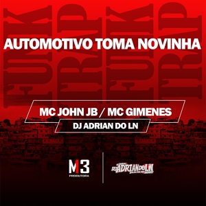 Обложка для Mc John JB, Mc Gimenes, Dj Adrian do Ln feat. DJ Hurley Original - Automotivo Toma Novinha