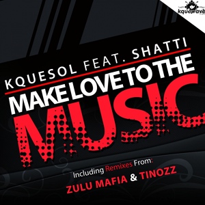 Обложка для KqueSol feat. Shatti - Make Love To The Music