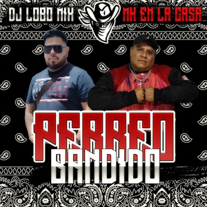 Обложка для dj lobo mix - Perreo Bandido (feat. Mk En La Casa )