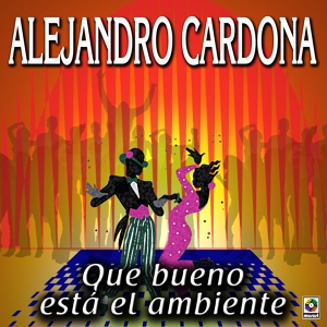 Обложка для Alejandro Cardona - Que Vengan las Guajiras