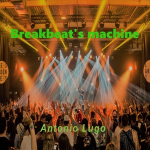 Обложка для Antonio Lugo - Breakbeat's Machine