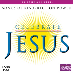 Обложка для Integrity's Hosanna! Music - Celebrate Jesus