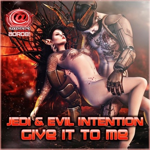 Обложка для Jedi, Evil Intention - Give It To Me