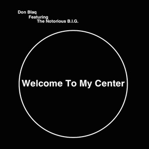 Обложка для Don Blaq - Welcome To My Center (feat. Notorious BIG) [Clean]