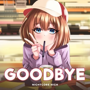 Обложка для Nightcore High - Goodbye