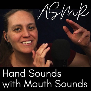 Обложка для ASMR Sound Waves - Hand Sounds with Mouth Sounds, Pt. 2
