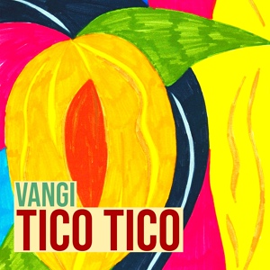 Обложка для Vangi - Tico Tico