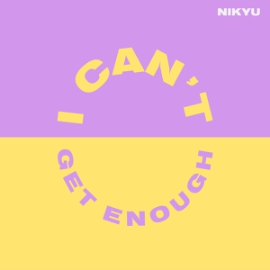Обложка для Nikyu - I Can't Get Enough