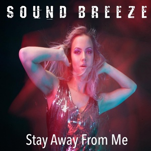 Обложка для Sound Breeze - Stay Away from Me