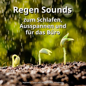 Обложка для Regenklänge Lysann Hofs, Naturgeräusche, Schlafmusik - Vitalisierende Auswirkung