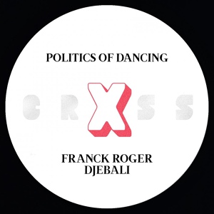 Обложка для Politics Of Dancing, Franck Roger - Politics Of Dancing X Franck Roger