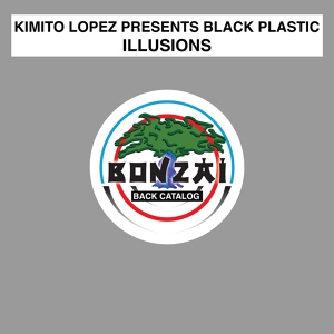 Обложка для Kimito Lopez pres. Black Plastic - Illusions (Cellec Remix)