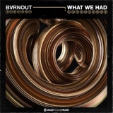 Обложка для BVRNOUT - What We Had
