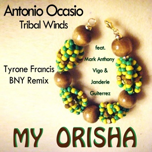 Обложка для Antonio Ocasio feat. Mark Anthony Vigo, Janderie Gutierrez - My Orisha