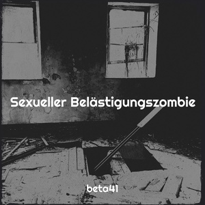 Обложка для beta41 - Sexueller Belästigungszombie