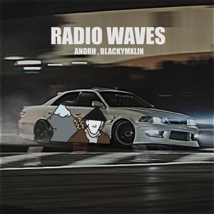 Обложка для Anorh, BlackyMxlin - Radio Waves