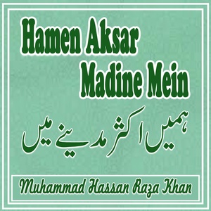 Обложка для Muhammad Hassan Raza Khan - Hamen Aksar Madine Mein
