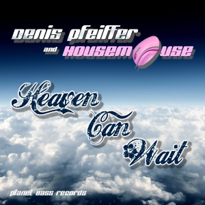 Обложка для Denis Pfeiffer & Housemouse - Heaven Can Wait