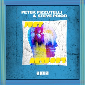 Обложка для Steve Prior, Peter Pizzutelli - Just Anybody (Original Mix)