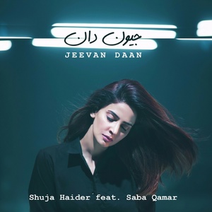 Обложка для Shuja Haider feat. Saba Qamar - Jeevan Daan