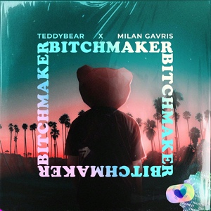 Обложка для TeddyBear, Milan Gavris - Bitchmaker