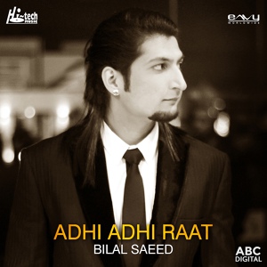 Обложка для Bilal Saeed - Adhi Adhi Raat