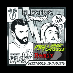 Обложка для Electric Pineapple feat. Ben Lythe & Raven - Good Girls, Bad Habits