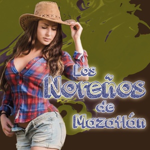 Обложка для Los Noreños De Mazatlan - Corrido De La Noria