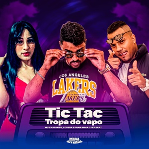 Обложка для Mc Lovera, Mc Natan SB, DJ KR BEAT - Tic Tac Tropa do Vapo