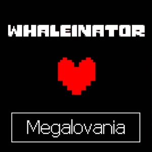 Обложка для Whaleinator - Megalovania (From "Undertale")
