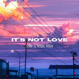 Обложка для Szaby, Robbie Rosen - It's Not Love