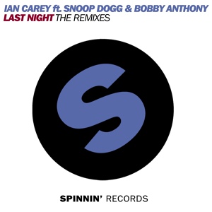 Обложка для Ian Carey feat. Bobby Anthony, Snoop Dogg - Last Night (feat. Bobby Anthony & Snoop Dogg)