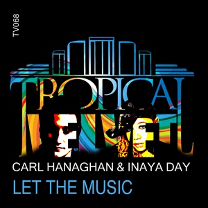 Обложка для Carl Hanaghan, Inaya Day - Let The Music