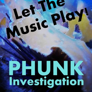 Обложка для Phunk Investigation - Let The Music Play!